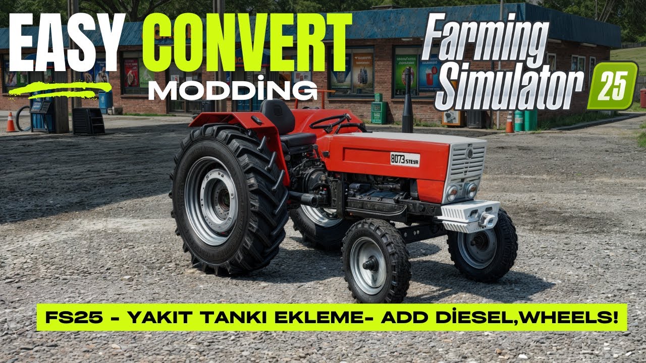 CONVERT SONRASI YAKIT ALAMAMA SORUNU | FS22 TO FS25 MOD CONVERT | KOLAY Y&Ouml;NTEM