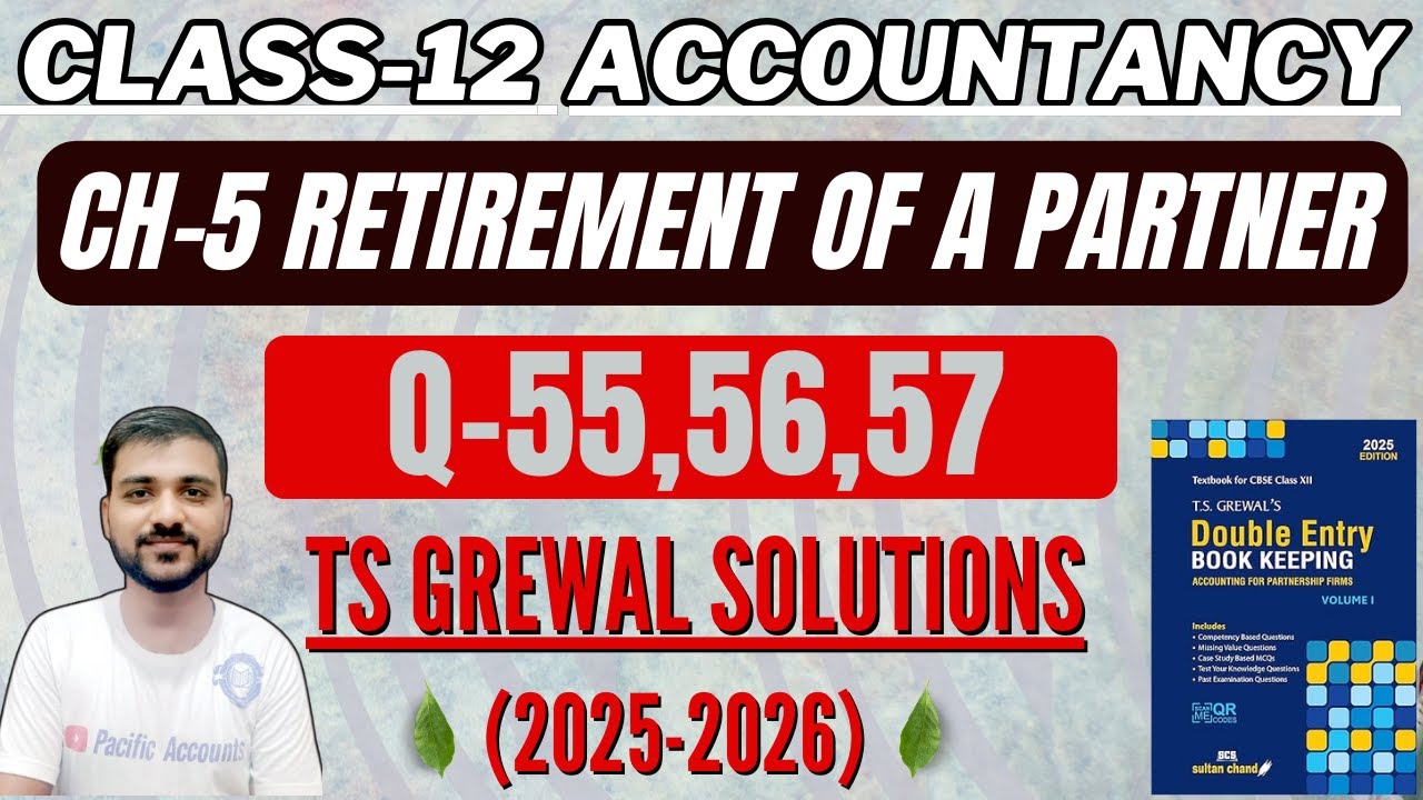 CH 5 RETIREMENT OF A PARTNER CLASS 12 | ACCOUNTS | TS GREWAL | Q-55,56,57|RETIREMENT DURING THE YEAR