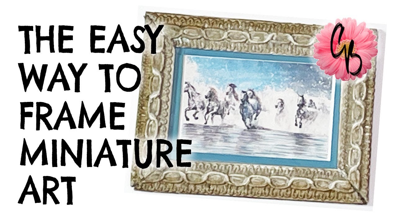 DIY - THE EASY WAY TO FRAME MINIATURE ART - TUTORIAL