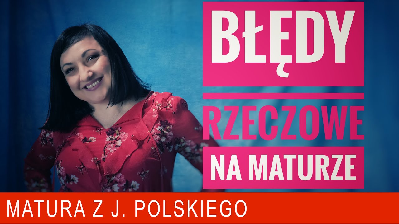 242. Najczęstsze błędy rzeczowe na maturze z języka polskiego.