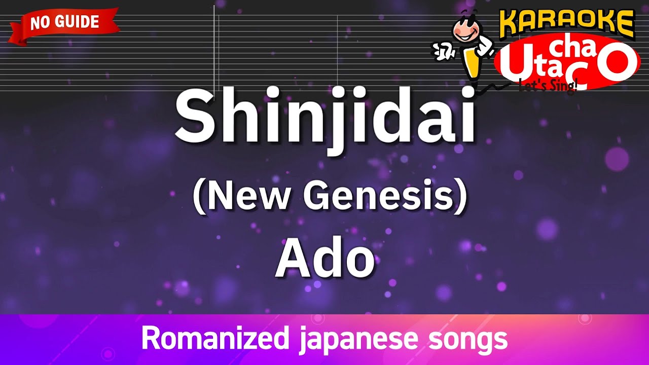 Shinjidai (New Genesis) – Ado (Romaji Karaoke no guide)