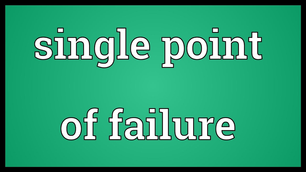 Single point of failure Meaning