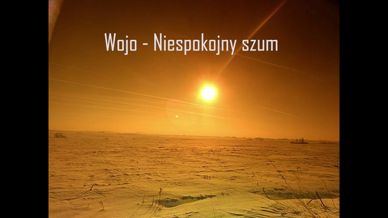 Wojo - Niespokojny szum