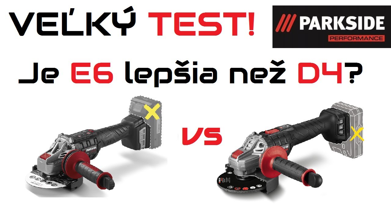 VEĽKÝ TEST Akumulátorovej uhlovej brúsky PARKSIDE PWSAP 20 Li E6 vs PWSAP 20 Li D4
