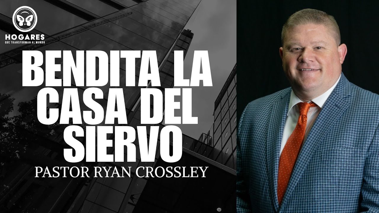 BENDITA LA CASA DEL SIERVO | HTM 25 | PASTOR RYAN CROSSLEY