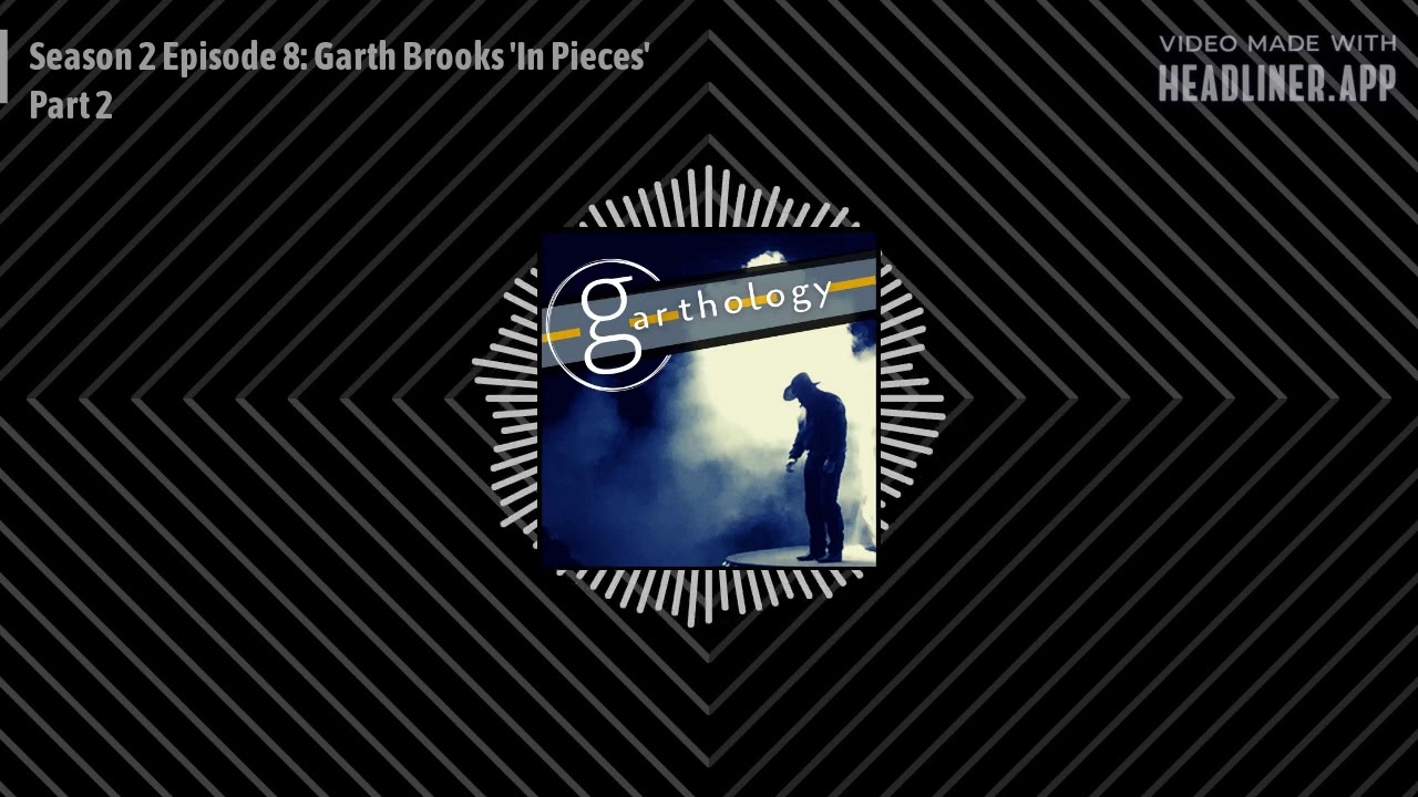 Season 2 Episode 8: Garth Brooks 'In Pieces' Part 2