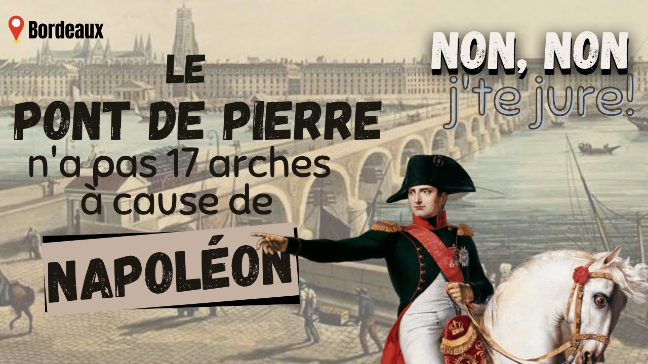 NON rien à voir avec Napoléon (ou presque) - Le Pont de pierre de Bordeaux
