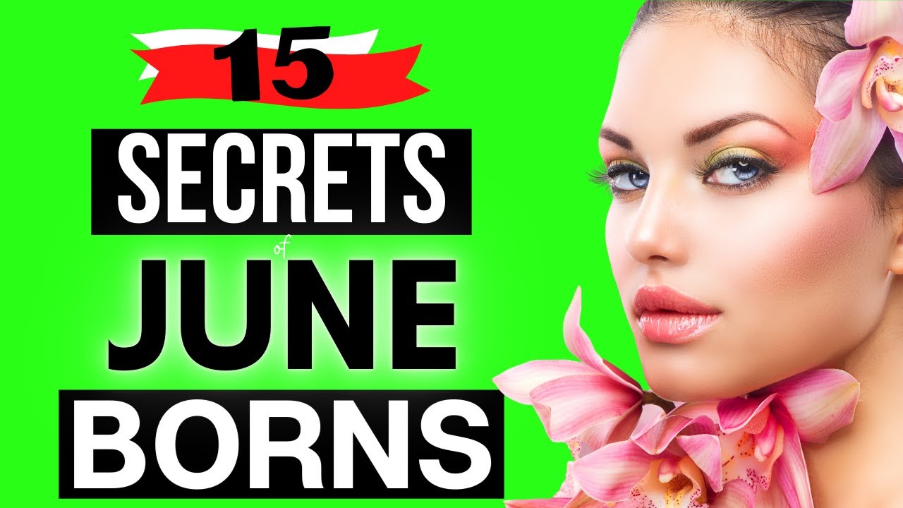 BORN IN JUNE? | 15 Personality Traits About People Born in The Month of June.
