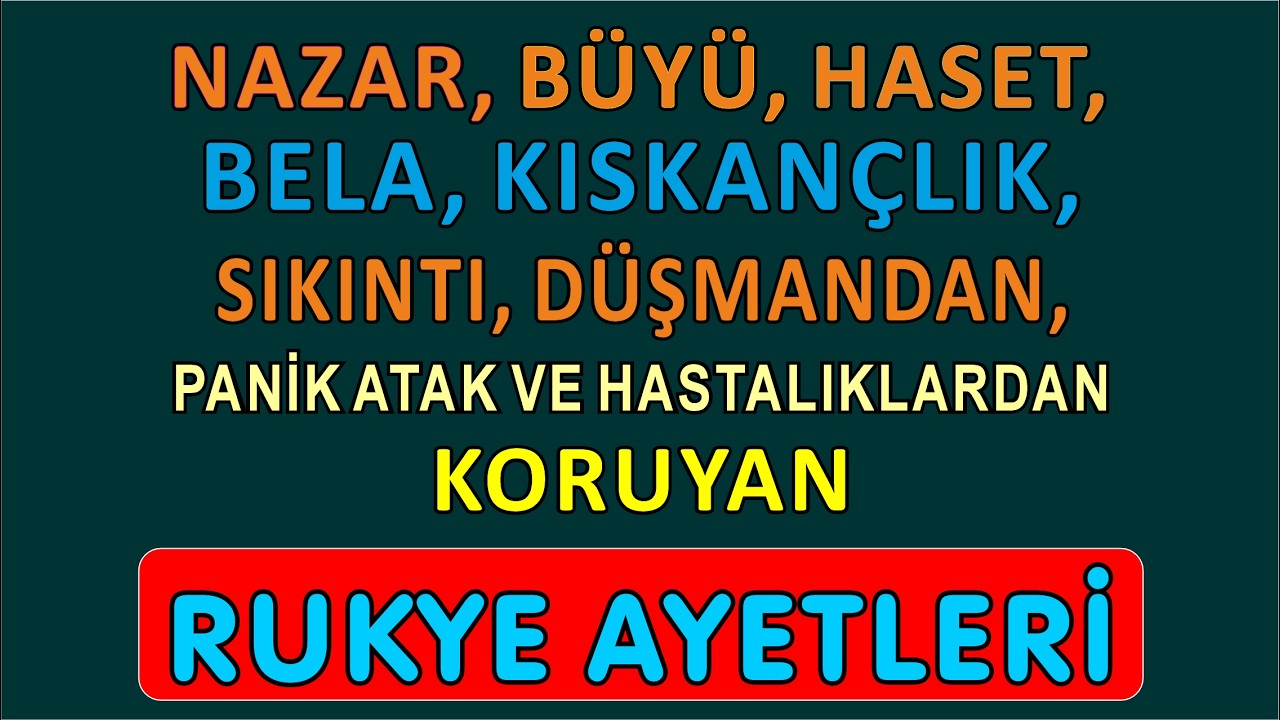 NAZAR, BÜYÜ, HASET, BELA, KISKANÇLIK, SIKINTI, CİN, MUSALLAT VE DÜŞMANDAN KORUYAN RUKYE AYETLERİ