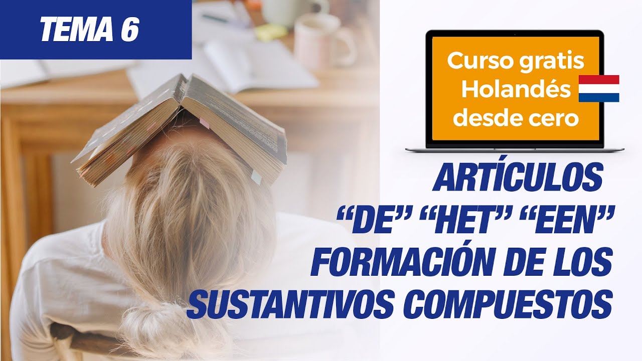 Sesión 24 - De of het woorden, lidwoord een - Sustantivos compuestos - Aprender holandés desde cero