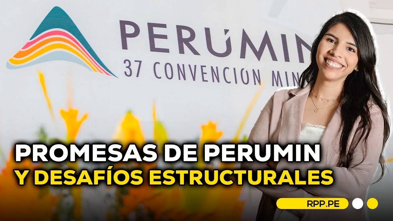 Perumin 37: Proyectos millonarios y desafíos pendientes para la minería en Perú #ROTATIVARPP