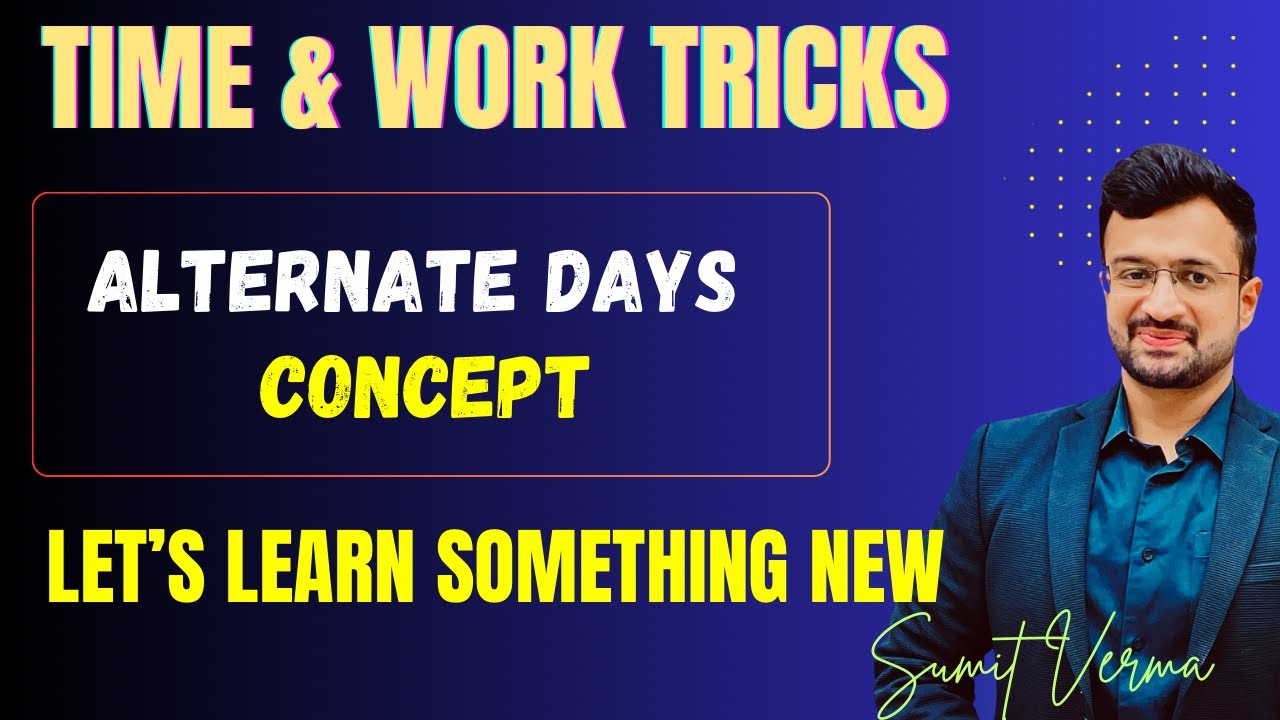 🔥 Alternate Days Concept in Time and Work | Time and Work | Maths By Sumit Sir