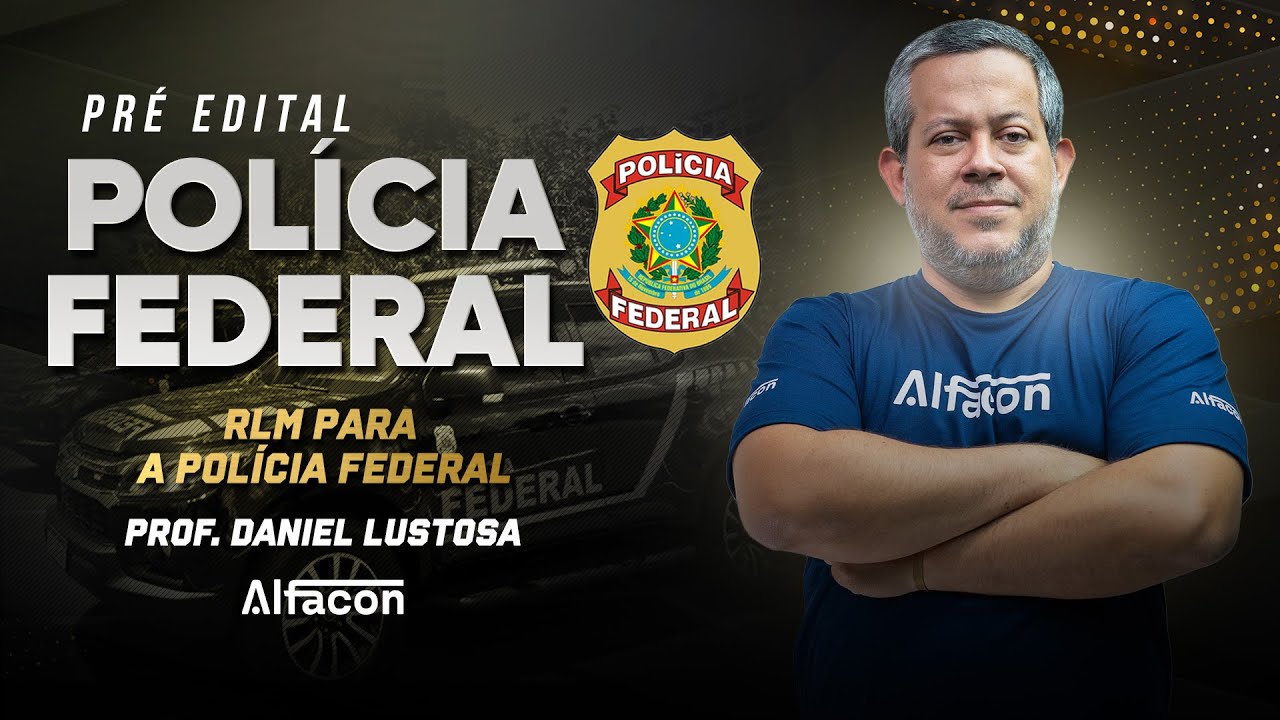 RLM para Pré- Edital PF | Estruturas Lógicas com Daniel Lustosa - AlfaCon