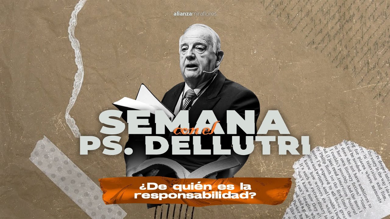Semana con el Pastor Dellutri | T4: ¿De quién es la responsabilidad? | Salvador Dellutri (2022)