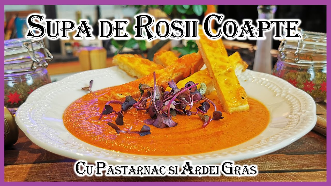 Supa de Rosii Coapte cu Ardei Gras si Pastarnac + Crutoane cu Cheddar - Chef Florin Arvunescu