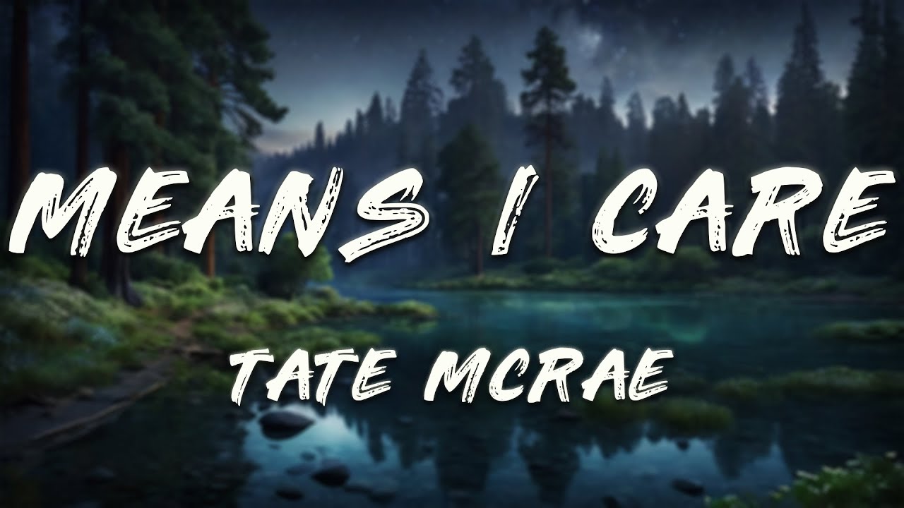 Tate McRae - Means I care (Clean - Lyrics)