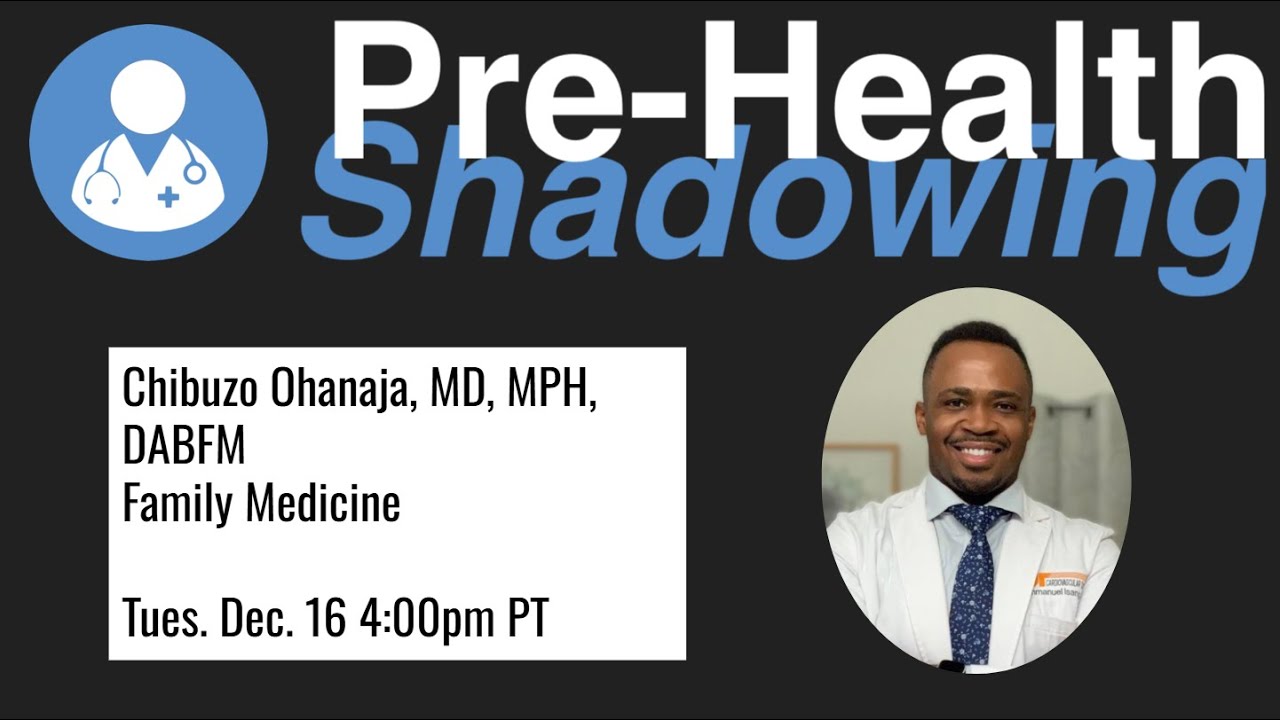 216 - Chibuzo Ohanaja, MD, MPH, DABFM | Family Medicine | Pre-Health Shadowing