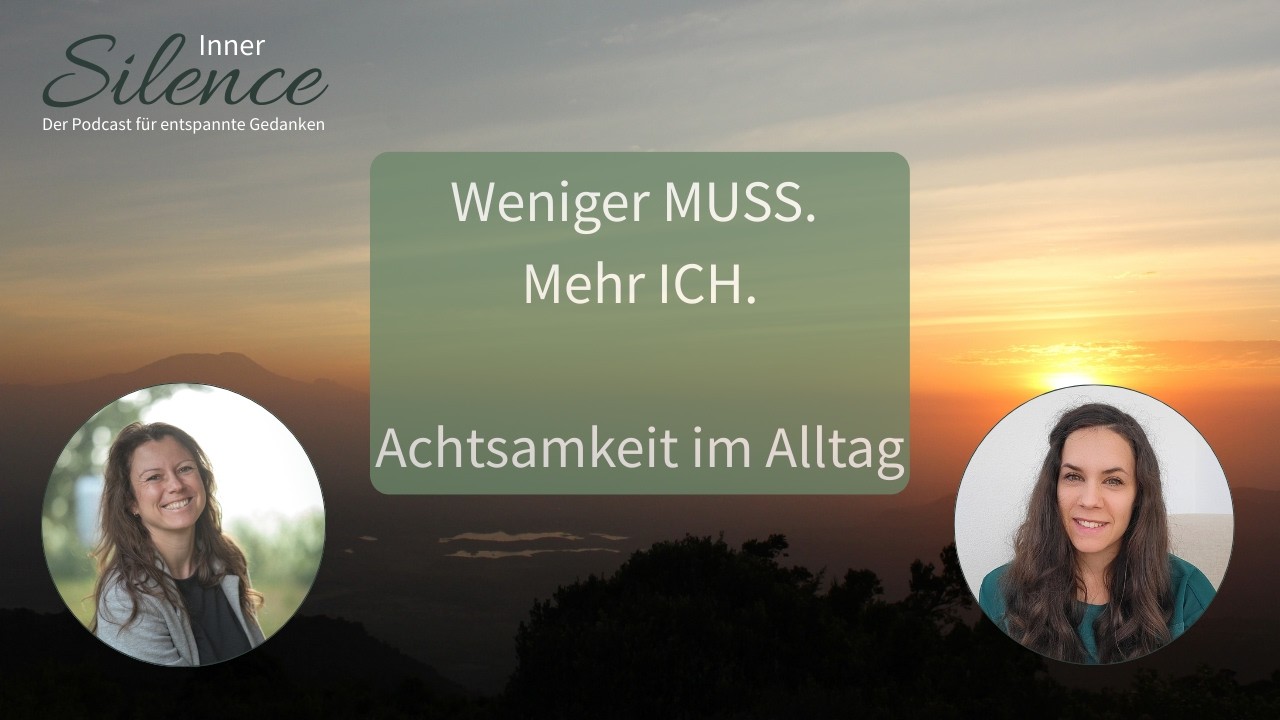 Achtsamkeit im Alltag lernen: Weniger MUSS, mehr ICH | Empowerment & Ikigai