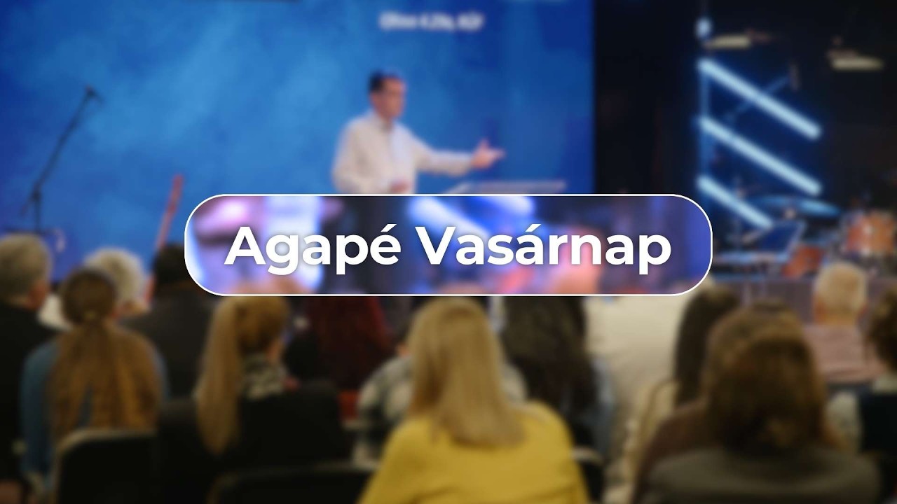 Agapé Vasárnap / Itt az idő IV.
