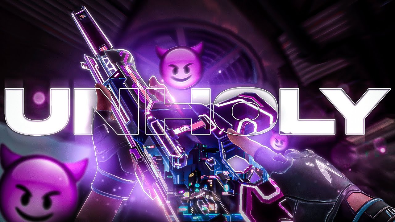 Unholy 😈 (Valorant montage)