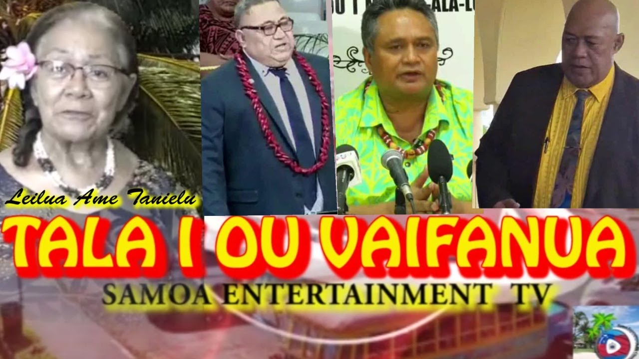 TALA I VAIFANUA  Friday 14 November - Leilua Ame Tanielu - Samoa Entertainment Tv