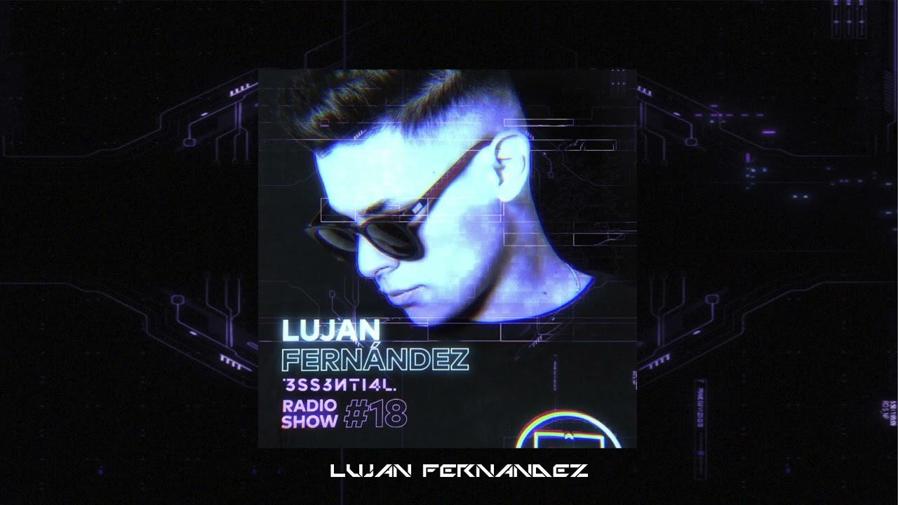 3SS3NTI4L Radio Show #18 (Lujan Fernández Guest Mix) (BH RECORDS) (Tech House Mix) 2022