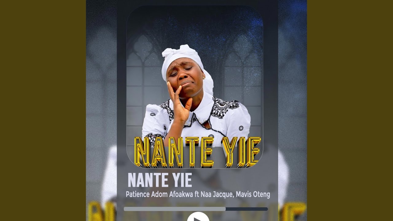 Nante Yie (feat. Naa Jacque & Mavis Oteng)