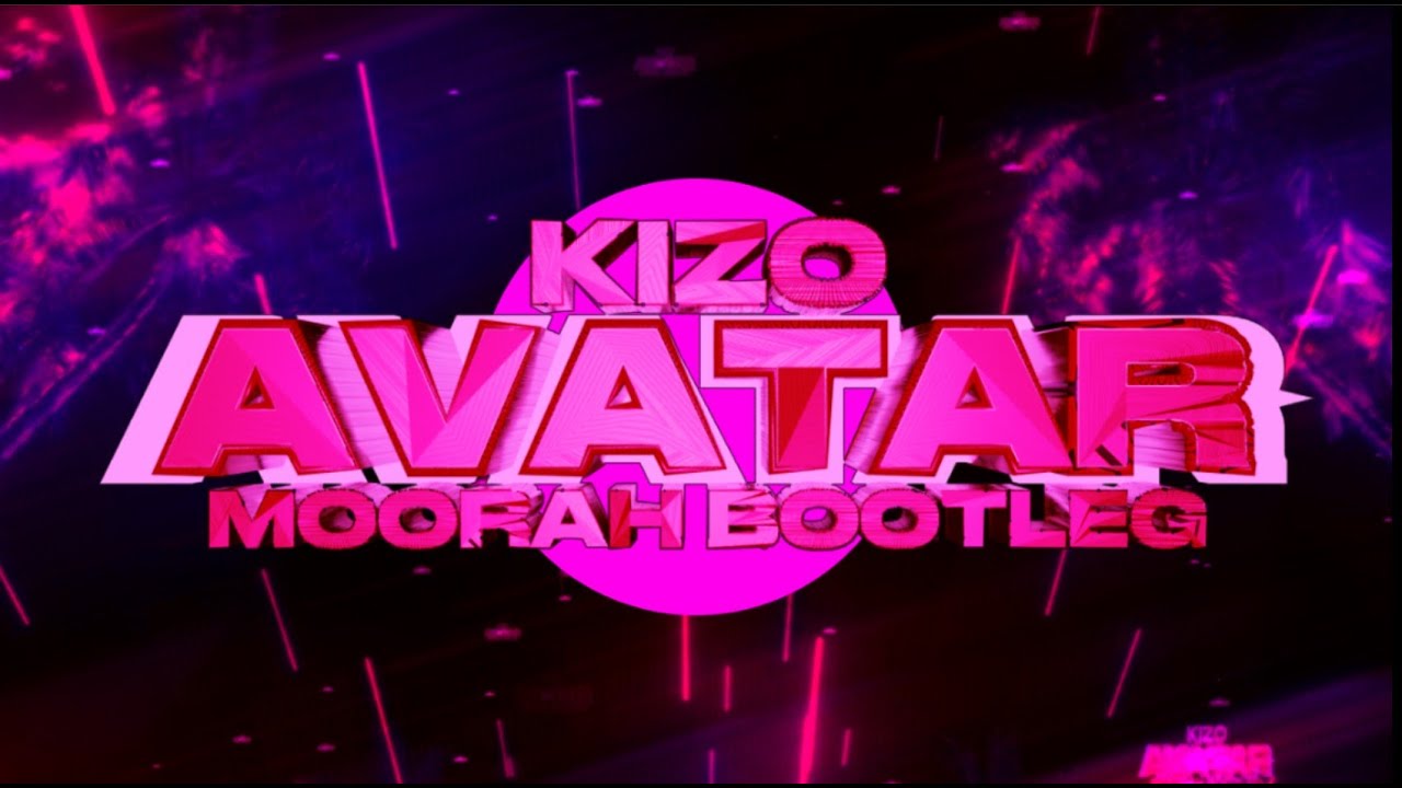 Kizo - AVATAR (MOORAH Bootleg)