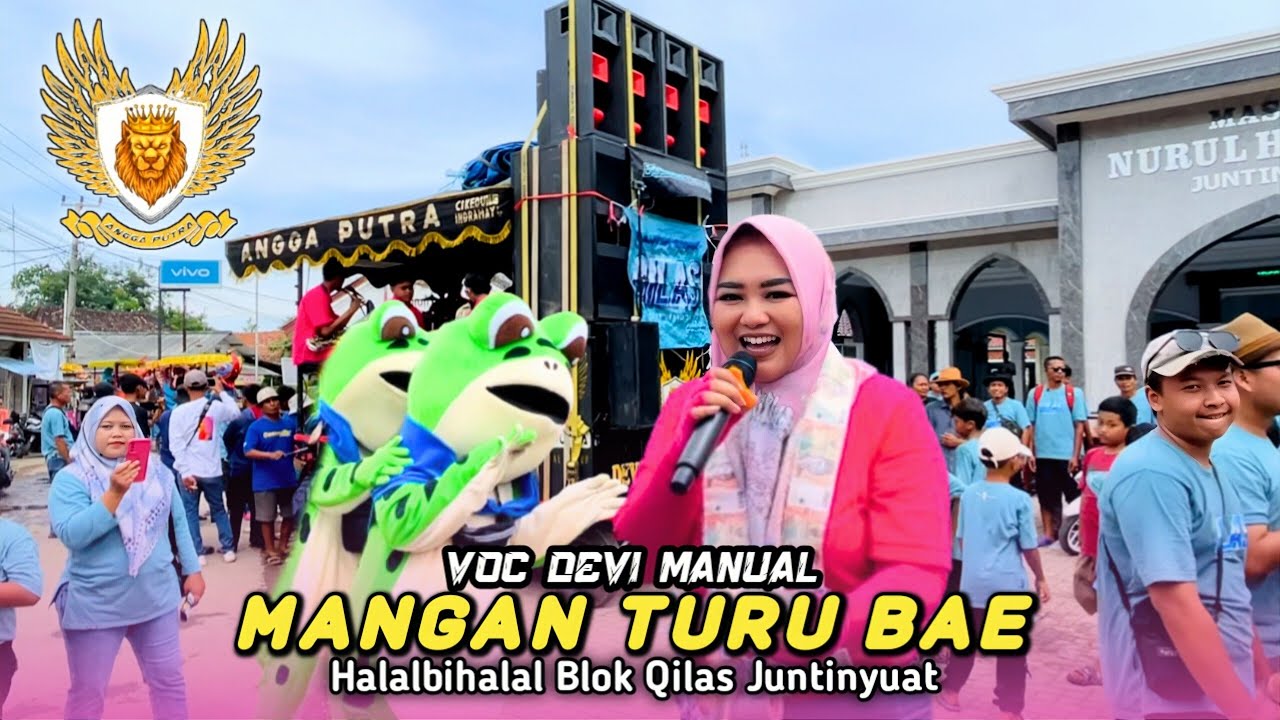Mangan Turu Bae • Devi Manual • Angga Putra • Halalbihalal Blok Qilas Juntinyuat Indramayu