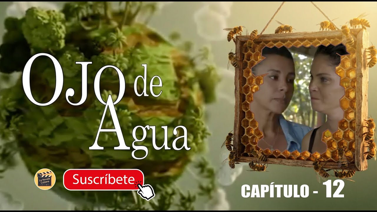 OJO DE AGUA | CAP -  12 | La Novela Cubana