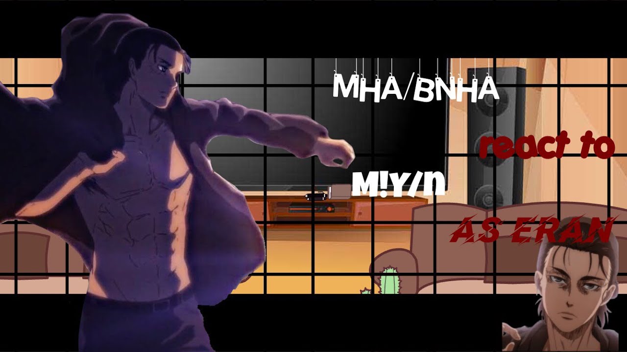 MHA/BNHA react to M!Y/n as Eren|| in EN and FR|| part 2/3||