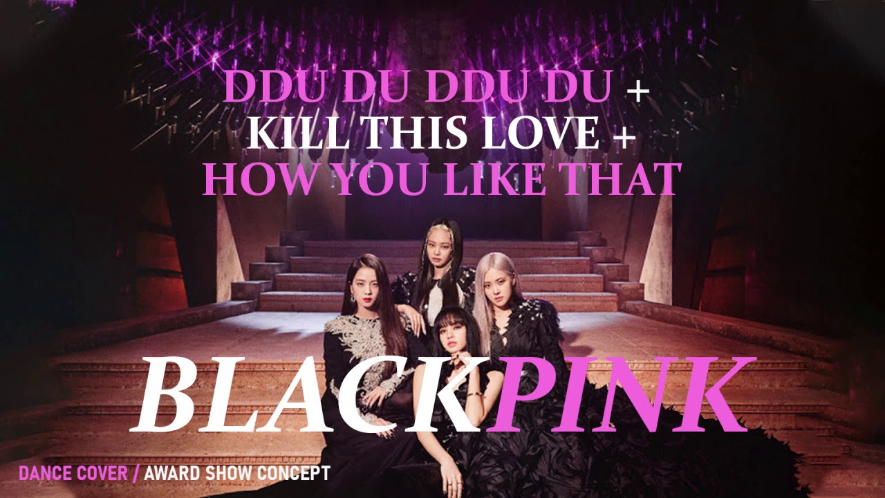 BLACKPINK - Ddu Du Ddu Du + Kill This Love + HYLT (Dance Cover Remix/Award Show Concept)
