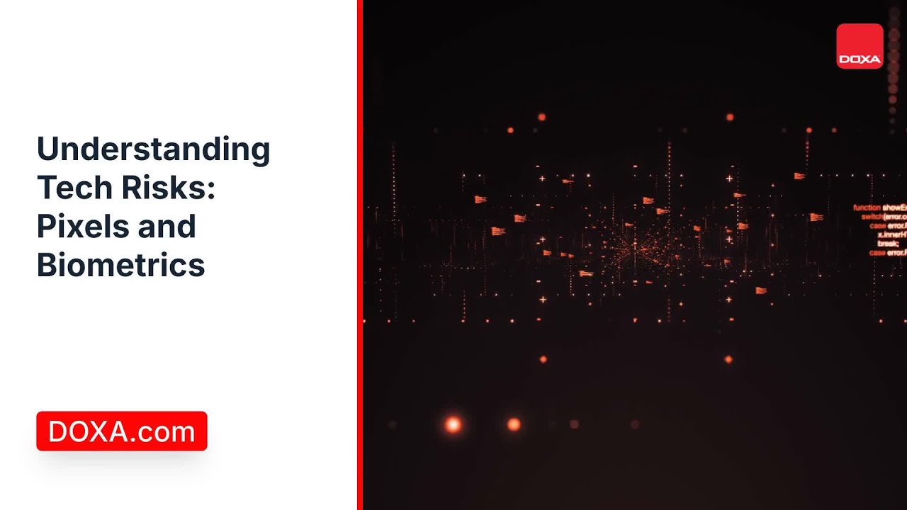 DOXA.com | Understanding Tech Risks: Pixels and Biometrics