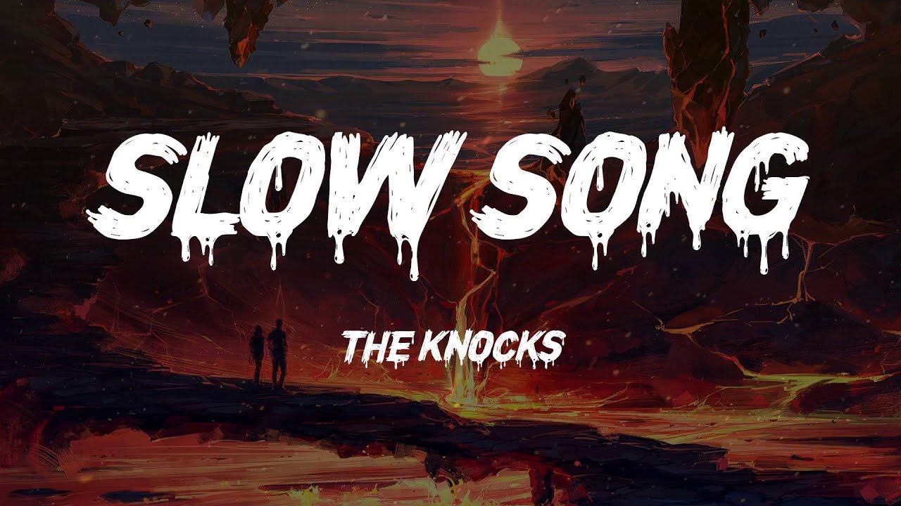 The Knocks - Slow Song (Lyrics)