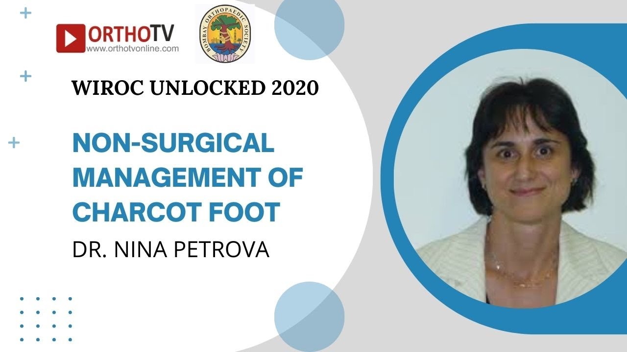 WIROC UNLOCKED 2020 : Non-surgical management of Charcot foot - Dr. Nina Petrova