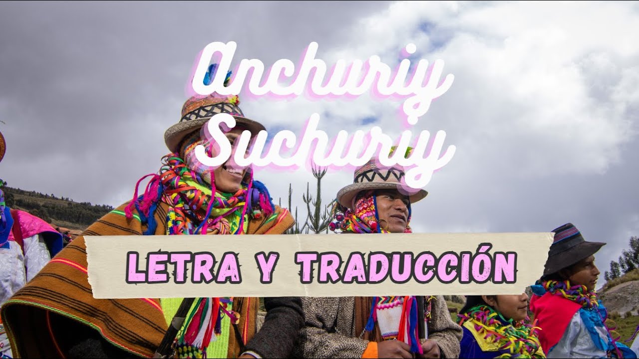 🌺 ANCHURIY SUCHURIY 🌺 - Los Amarus de San Luis de Piccha - LETRA Y TRADUCCI&Oacute;N