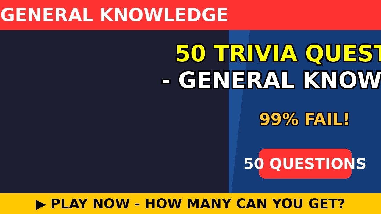 50 Trivia Questions - General Knowledge Quiz