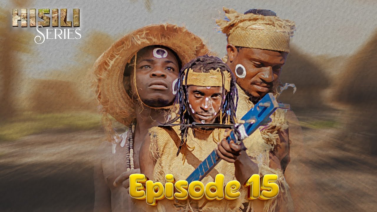 HISILI SERIES {episode 15}