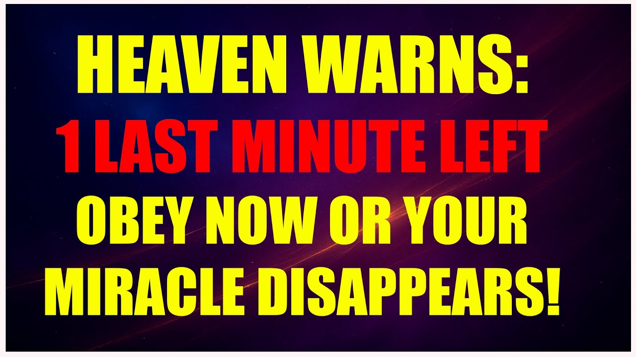 GOD SAYS: GIVE ME 1 MINUTE — IT’S THE LAST WARNING BEFORE YOUR MIRACLE DISAPPEARS!