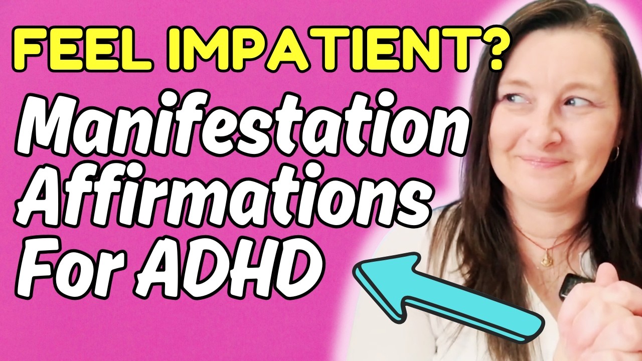 Manifestation Affirmations for ADHD When You Feel Impatient