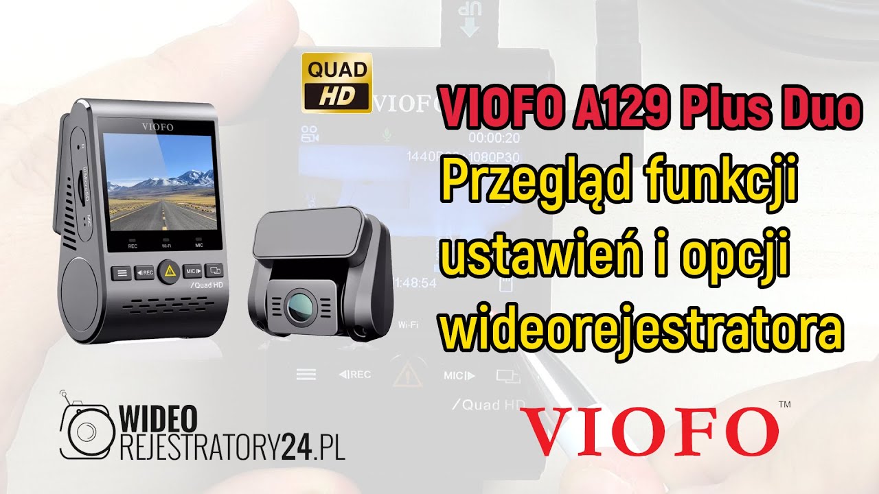 VIOFO A129 Plus Duo - przegląd funkcji, opcji i ustawień kamery samochodowej
