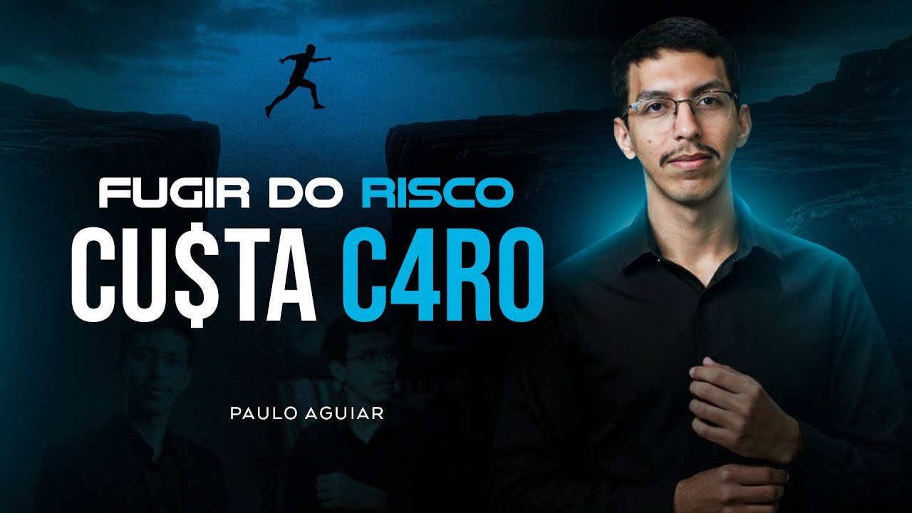 Por que fugir do risco está destruindo sua vida financeira | Paulo Aguiar