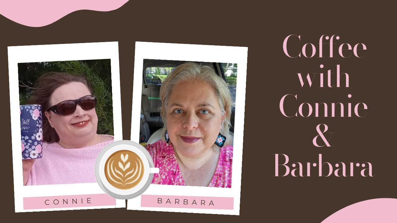 Coffee with Connie & Barbara