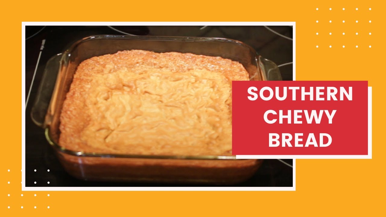 Southern Chewy Bread - A Great Sweet Treat and Easy!
