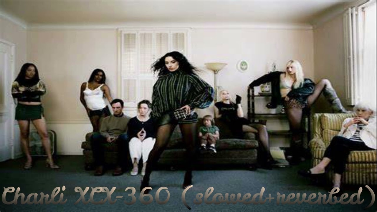 Charli XCX-360 (slowed+reverbed)@officialcharlixcx