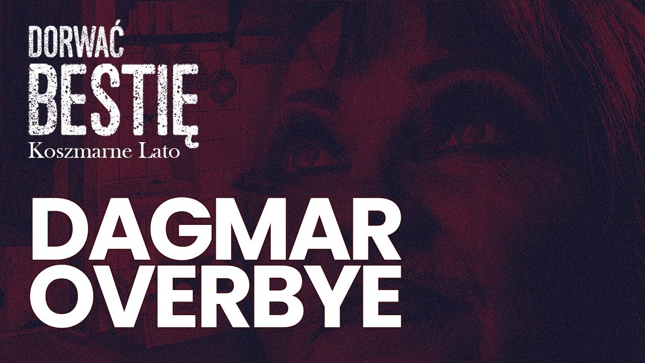 Koszmarne lato: Dagmar Overbye | Dorwać Bestię