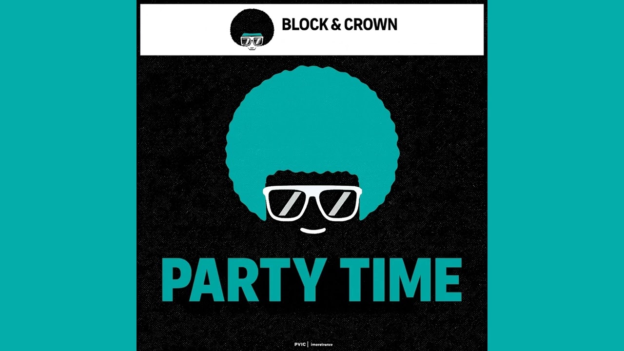 Block & Crown - Party Time (Original Mix)