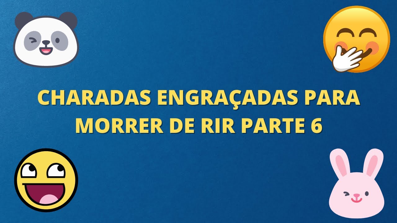 CHARADAS ENGRA&Ccedil;ADAS PARA MORRER DE RIR PARTE 6