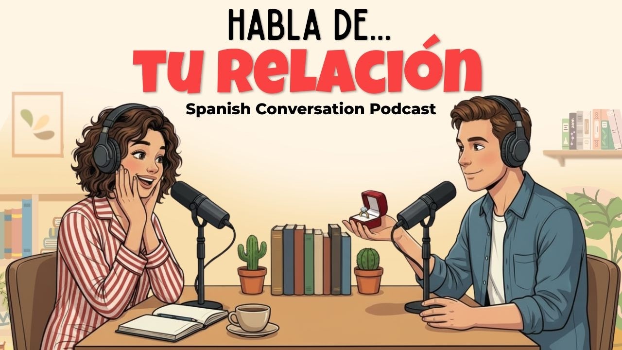 How to Talk about Relationships in Spanish | Spanish Podcast for Easy Conversation