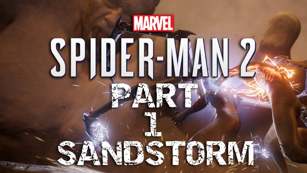 Spider-Man 2 | Part 1: The Sandstorm